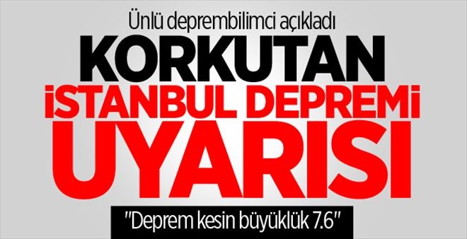 Ünlü deprembilimci´nin korkutan İstanbul depremi uyarısı