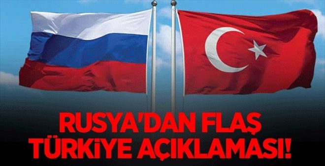 Rusya´dan flaş Türkiye açıklaması