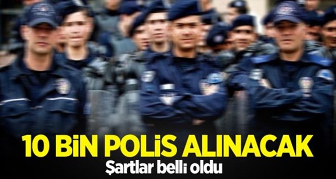 10 BİN POLİS ADAYI ALINACAK