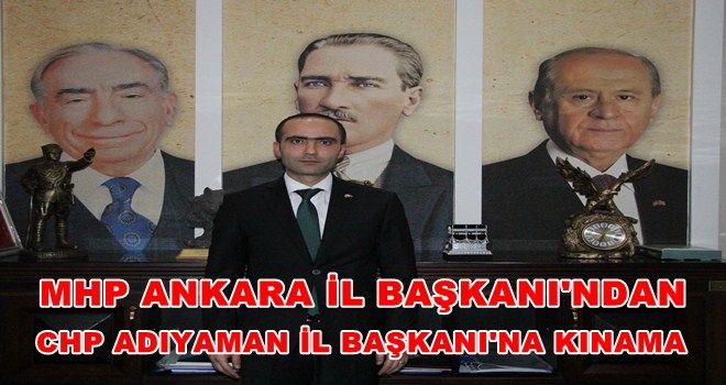 MHP Ankara İl Başkanı Baştuğ´dan CHP´ye uyarı