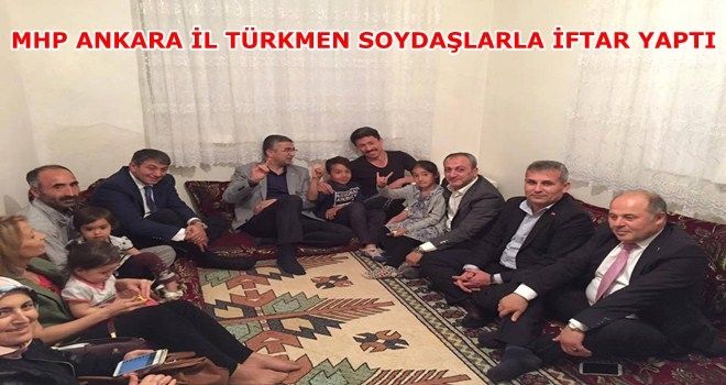 MHP´den Türkmen soydaşlarımızla iftar 