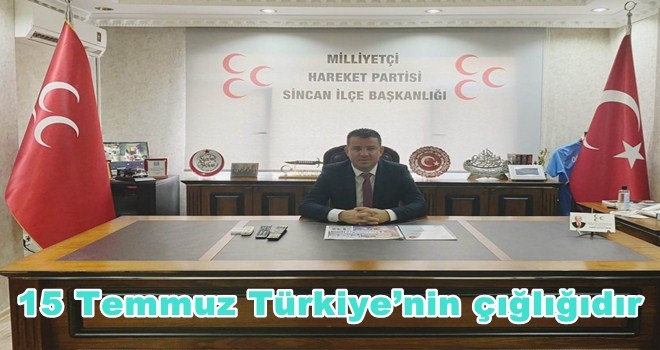 MHP Sincan İlçe Başkanı Oğuzhan Alkan´ın 15 Temmuz mesajı