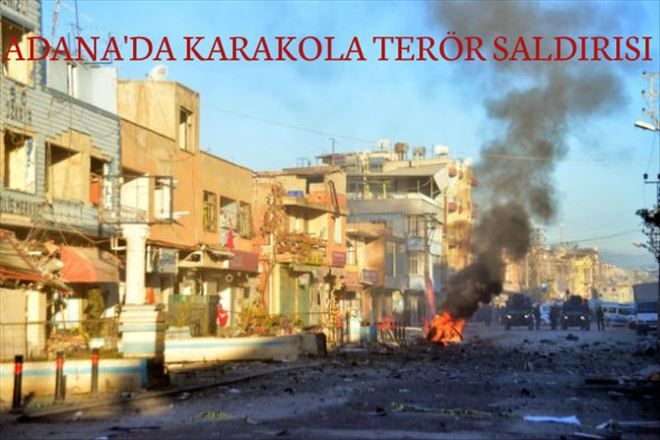 ADANA´DA KARAKOLA TERÖR SALDIRISI