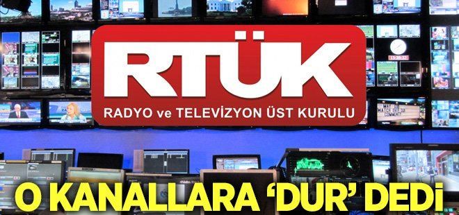 RTÜK o kanallara ´DUR´ dedi.