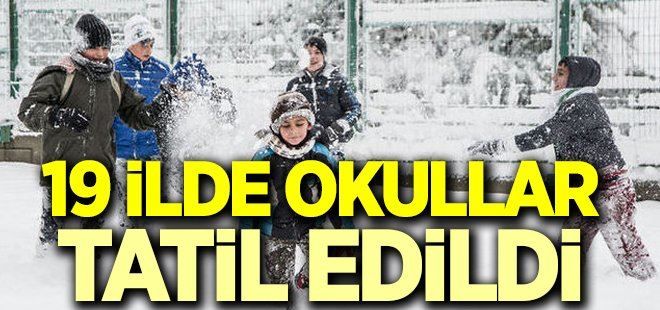 Resmen açıklandı! 19 ilde okullar tatil