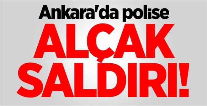 Ankara´da polise alçak saldırı!