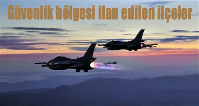 3 İLÇE ÖZEL GÜVENLİK BÖLGESİ İLAN EDİLDİ