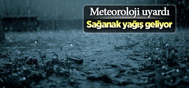 Meteoroloji´den sağanak yağış uyarısı