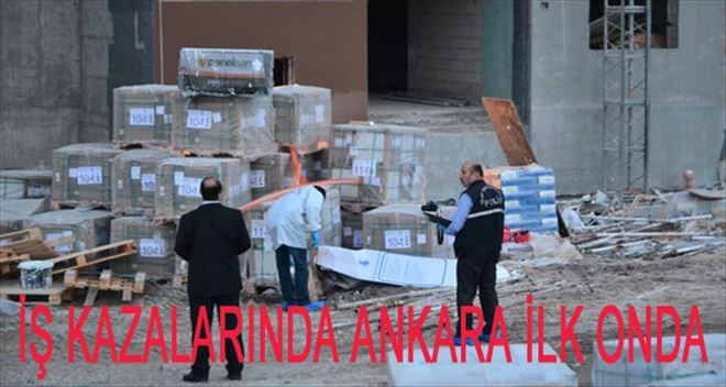 Ankara´da iş kazaları 44 can aldı