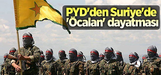 PYD´den Suriye´de ´Öcalan´ dayatması