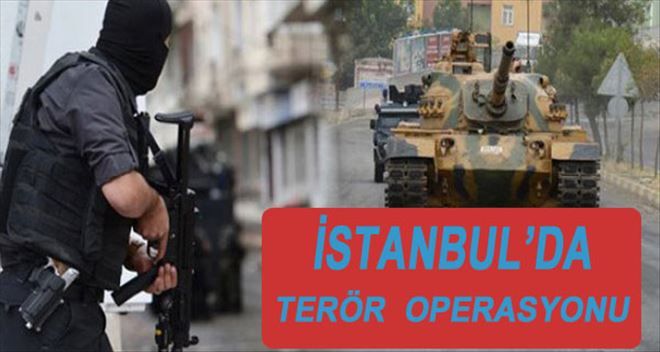 İstanbul´da terör operasyonu