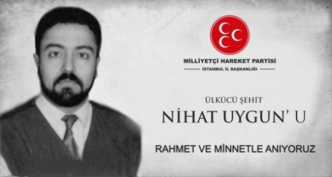 ÜLKÜCÜ ŞEHİT NİHAT UYGUN´UN ŞEHADETİNİN 19.YILI