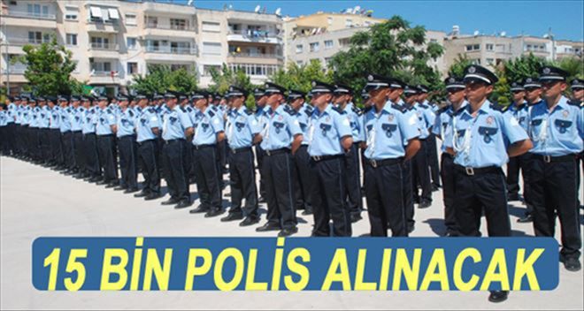 15 bin polis memuru alınacak