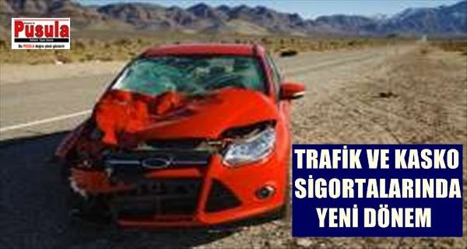 Trafik ve kasko sigortalarında yeni dönem