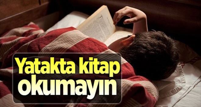 Yatakta kitap okumayın