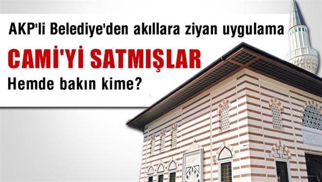 AKP´li Belediye Validebağ Camisini Arsa Niyetine Satmış