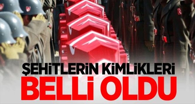 ŞEHİT´ lerin KİMLİK´ leri BELLİ OLDU