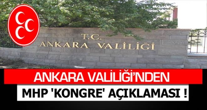 ANKARA VALİLİĞİ: MAHKEME KARARINA GÖRE MHP KONGRESİ YAPILAMAZ