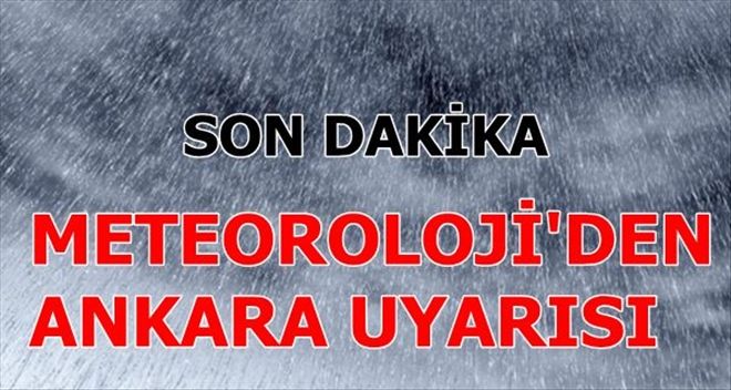 METEOROLOJİ´DEN ´ANKARA´ UYARISI