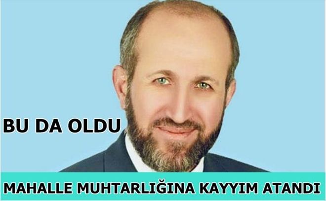 Mahalle muhtarlığına kayyım atandı