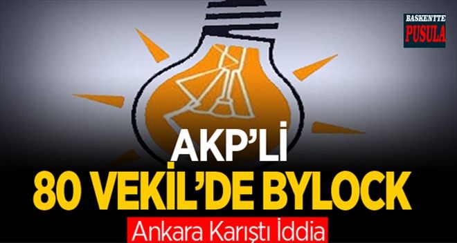 AKP´li 80 vekilde ByLock