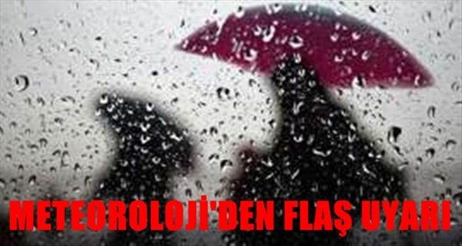 Meteoroloji´den İstanbul´a flaş uyarı