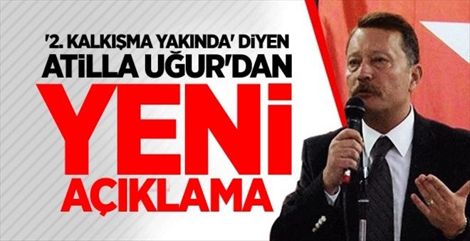 Atilla Uğur´dan yeni açıklama