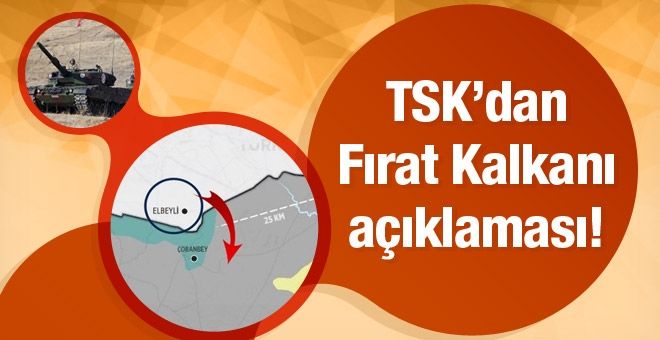 TSK´dan Fırat Kalkanı açıklaması!