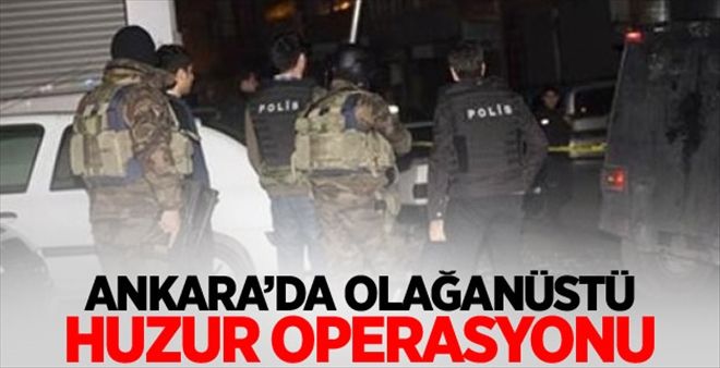 Ankara´da olağanüstü huzur operasyonu