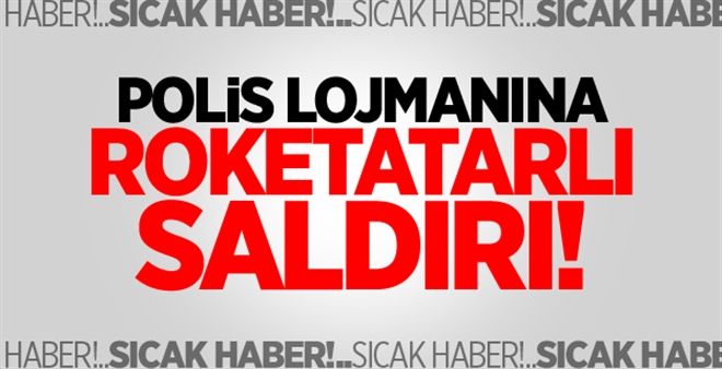 Polis Lojmanına Roketatarlı Saldırı