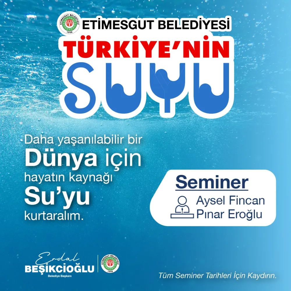 ETİMESGUT BELEDİYESİ’NDEN “TÜRKİYE’NİN SUYU” SEMİNERİ