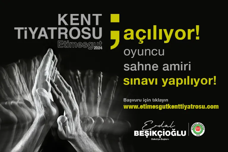 ETİMESGUT KENT TİYATROSU AÇILIYOR! 